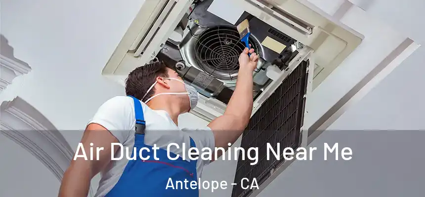 Air Duct Cleaning Near Me Antelope - CA