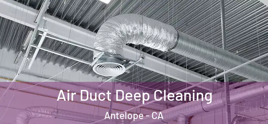  Air Duct Deep Cleaning Antelope - CA