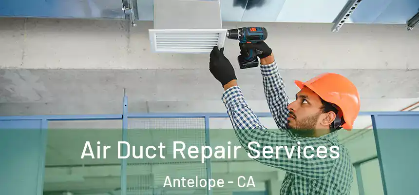  Air Duct Repair Services Antelope - CA