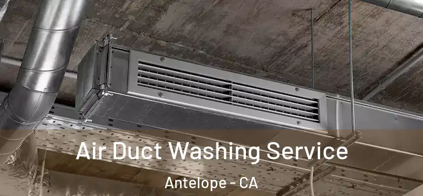 Air Duct Washing Service Antelope - CA