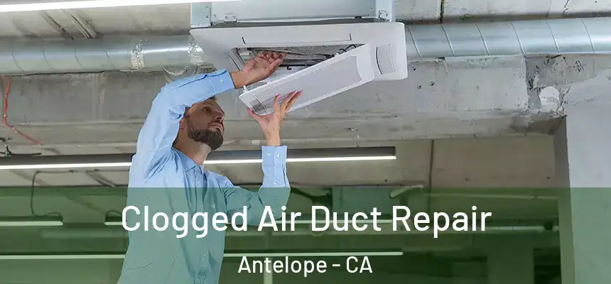 Clogged Air Duct Repair Antelope - CA