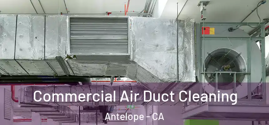 Commercial Air Duct Cleaning Antelope - CA