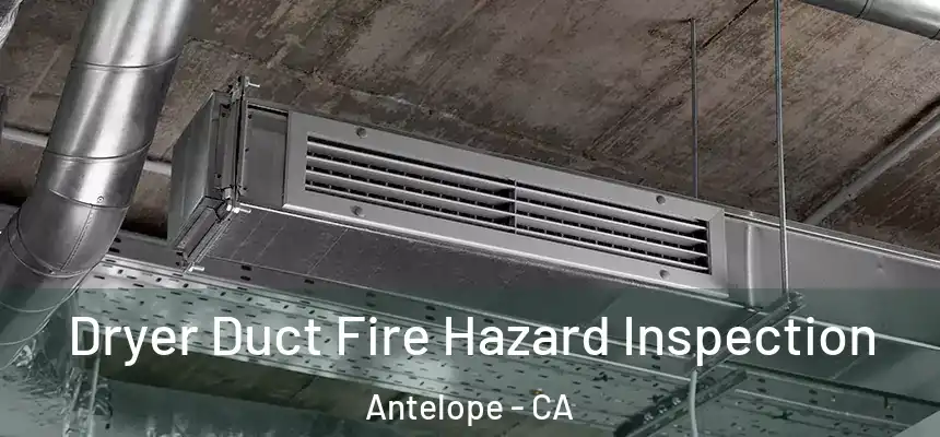  Dryer Duct Fire Hazard Inspection Antelope - CA