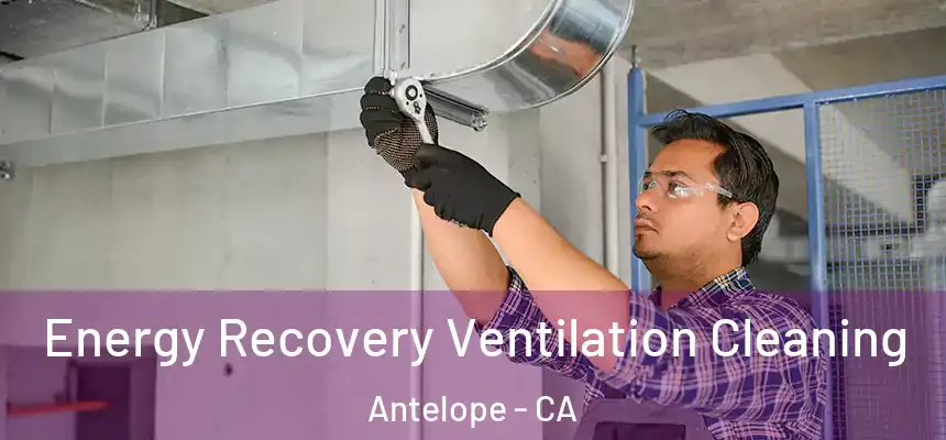 Energy Recovery Ventilation Cleaning Antelope - CA