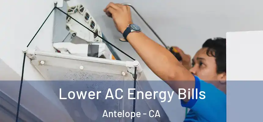 Lower AC Energy Bills Antelope - CA