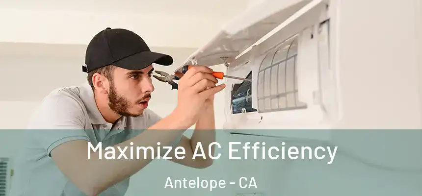  Maximize AC Efficiency Antelope - CA