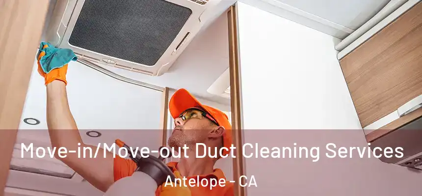  Move-in/Move-out Duct Cleaning Services Antelope - CA