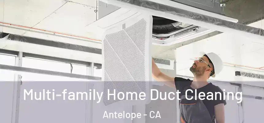Multi-family Home Duct Cleaning Antelope - CA