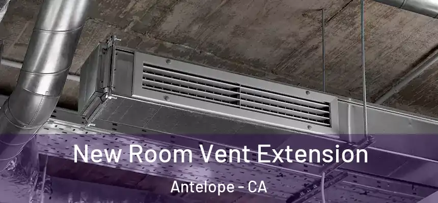  New Room Vent Extension Antelope - CA