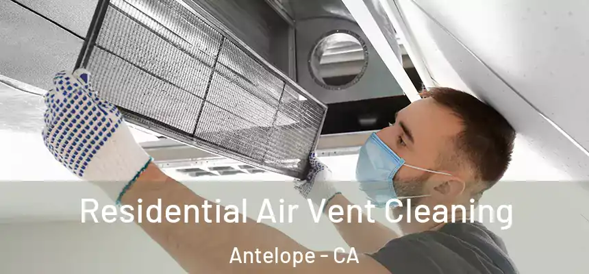  Residential Air Vent Cleaning Antelope - CA