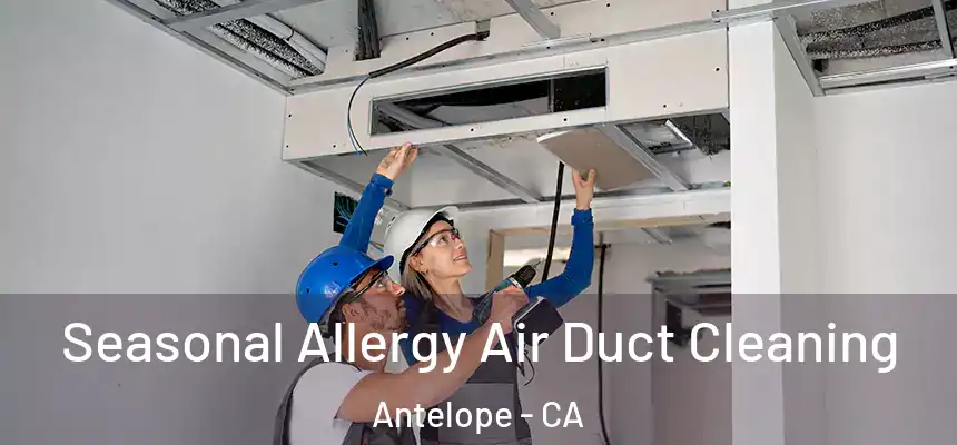 Seasonal Allergy Air Duct Cleaning Antelope - CA
